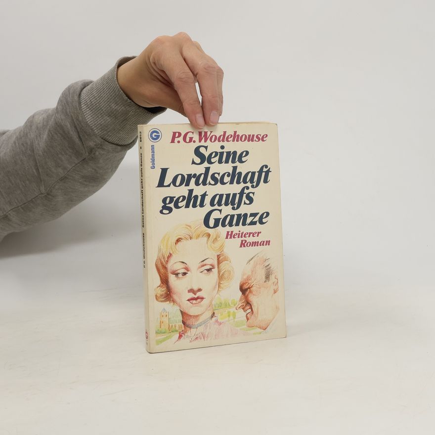 Pelham Wodehouse Seine Lordschaft geht aufs Ganze