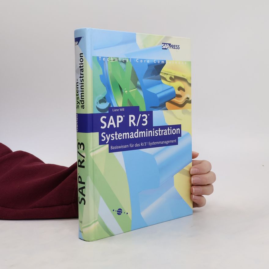 Liane Will SAP R/3. Systemadministration. Basiswisen für das R/3. Systemmanagement