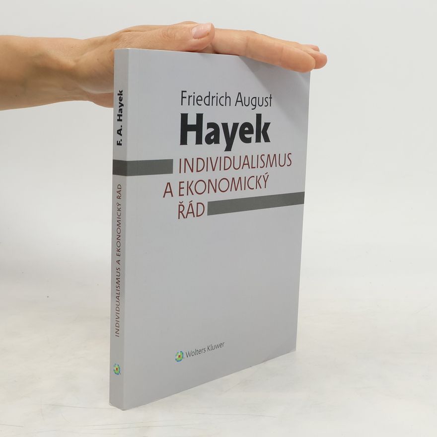 Friedrich Hayek Individualismus a ekonomický řád