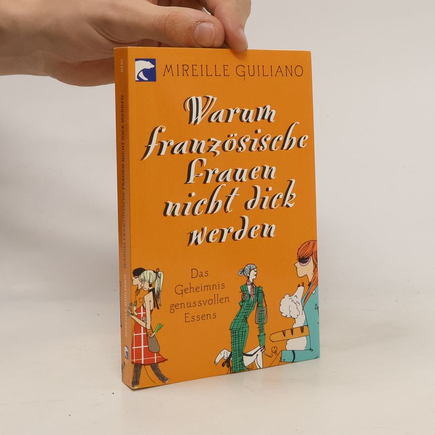Mireille Guiliano Warum französische Frauen nicht dick werden