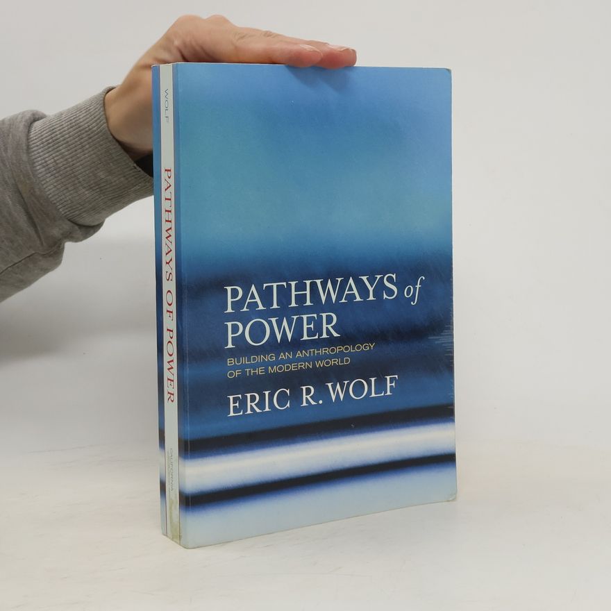 Eric R. Wolf Pathways of Power