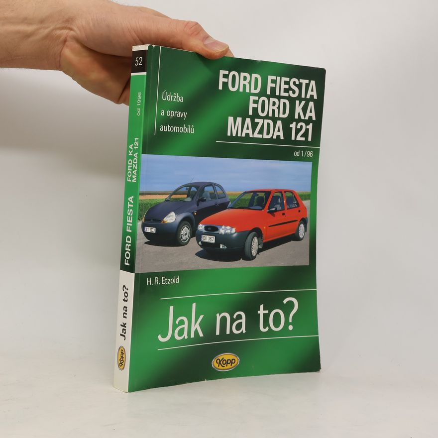 Pavel Hlásek Jak na to? Údržba a opravy automobilů. Ford Fiesta, Ford Ka, Mazda 121