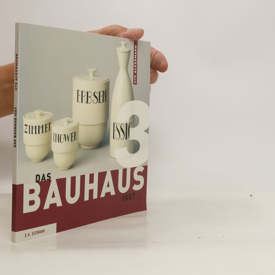 Ute Ackermann-Kirch Das Bauhaus isst
