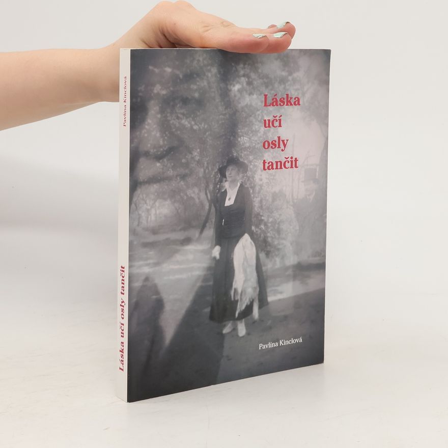 Pavlína Kinclová Láska učí osly tančit