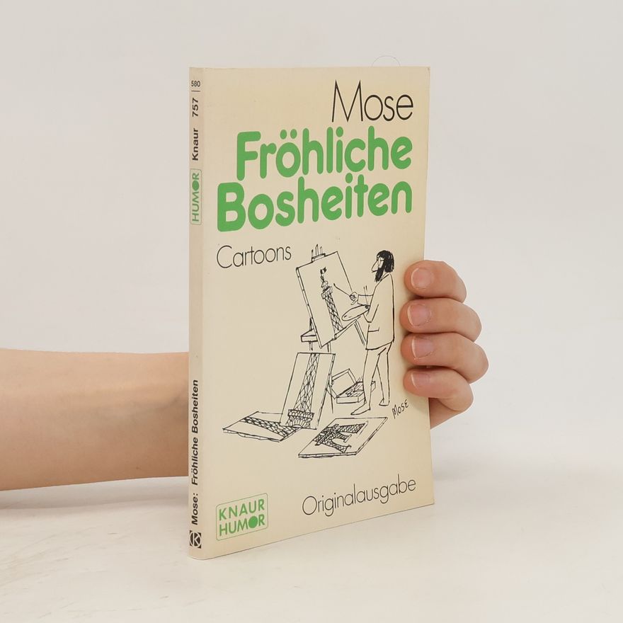 Mose Fröhliche Bosheiten