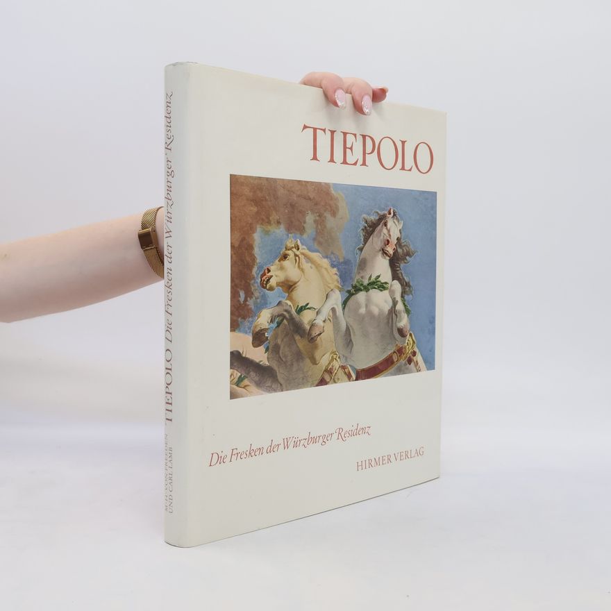 Kolektiv autorů Tiepolo. Die Fresken der Würzburger Residenz
