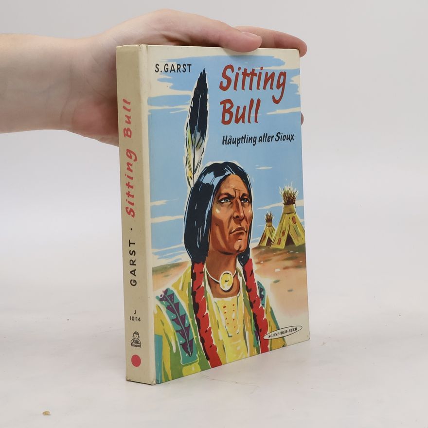 S. Garst Sitting Bull. Häuptling aller Sioux
