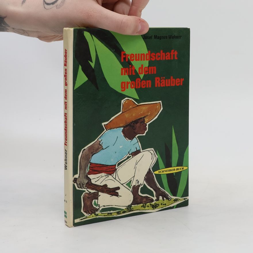 Josef Magnus Wehner Freundschaft mit dem grossen Räuber