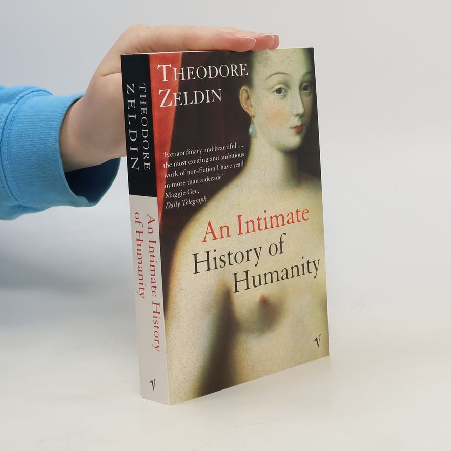 Theodore Zeldin Intimate History Of Humanity