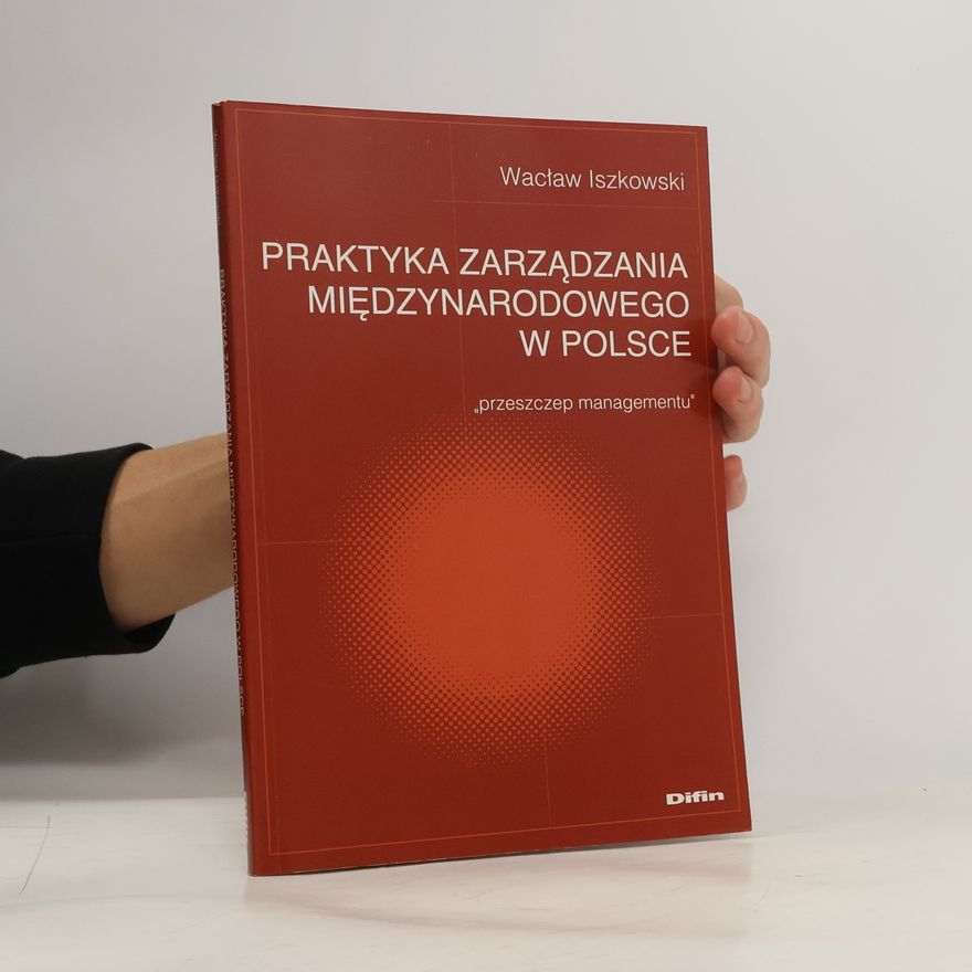 Wacław Iszkowski Praktyka zarządzania międzynarodowego w Polsce