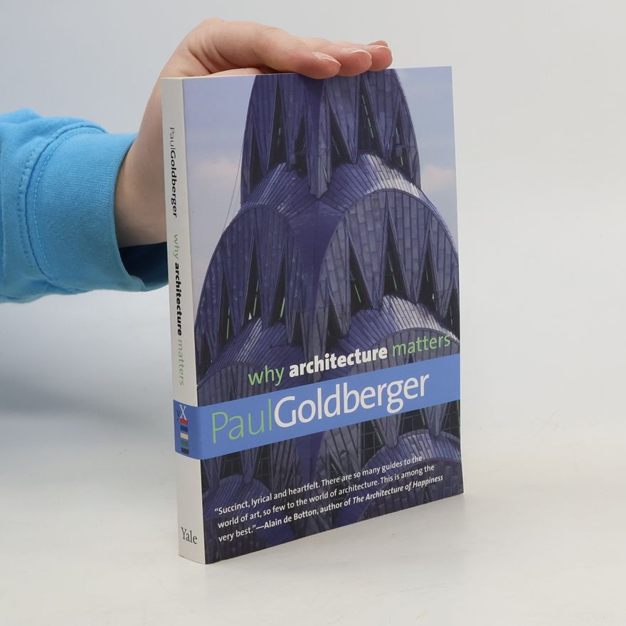 Paul Goldberger Why Architecture Matters