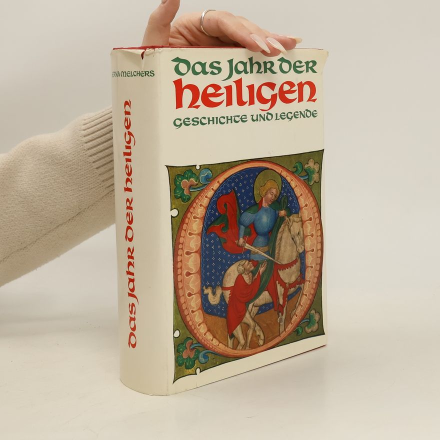 Erna Melchers Das Jahr der Heiligen: Geschichte und Legende