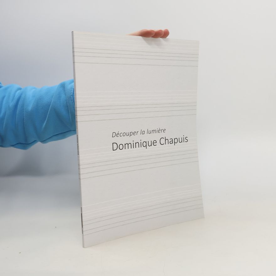 Dominique Chapuis Dominique Chapuis : découper la lumiere