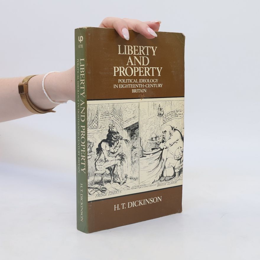 H. T. Dickinson Liberty and Property