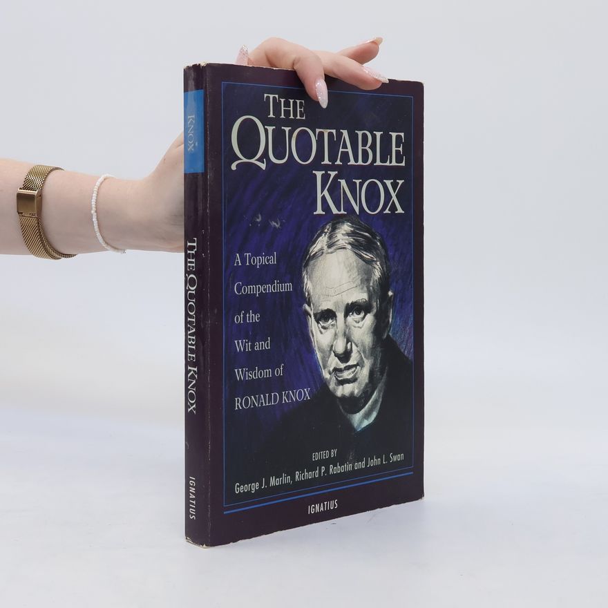Ronald Arbuthnott Knox The Quotable Knox
