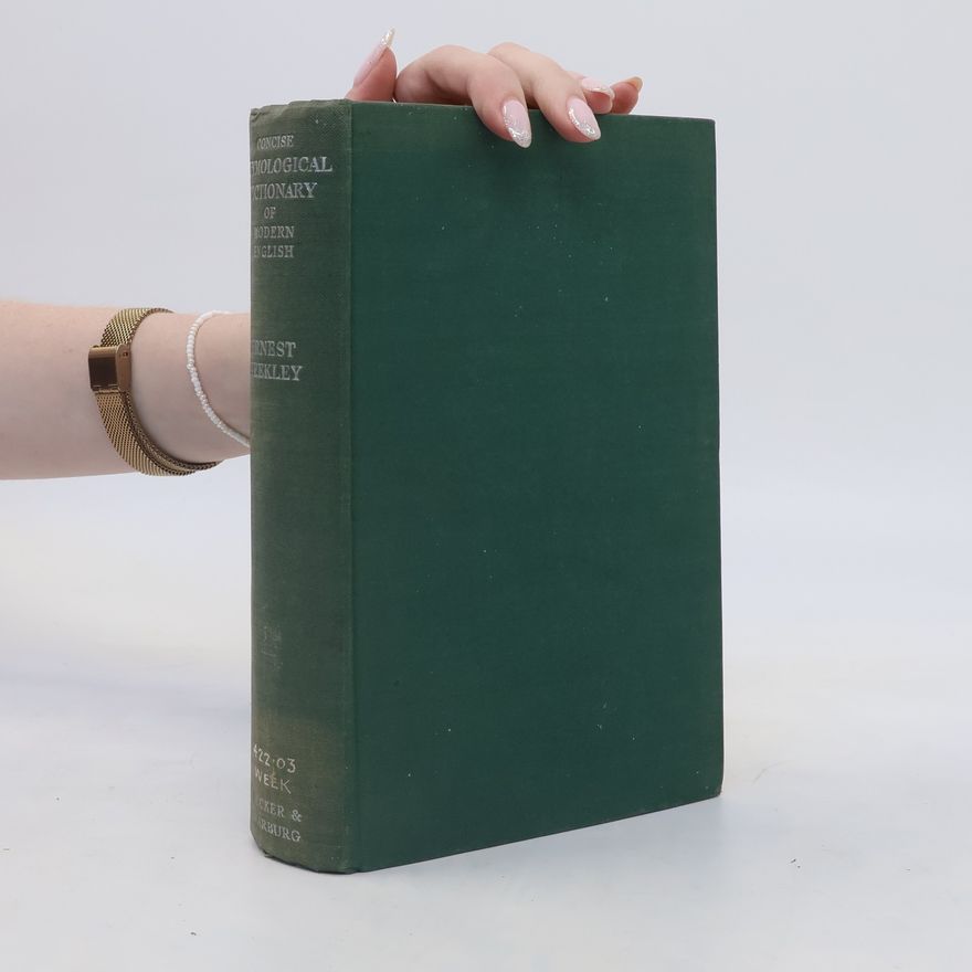 Ernest Weekley A Concise Etymological Dictionary of Modern English