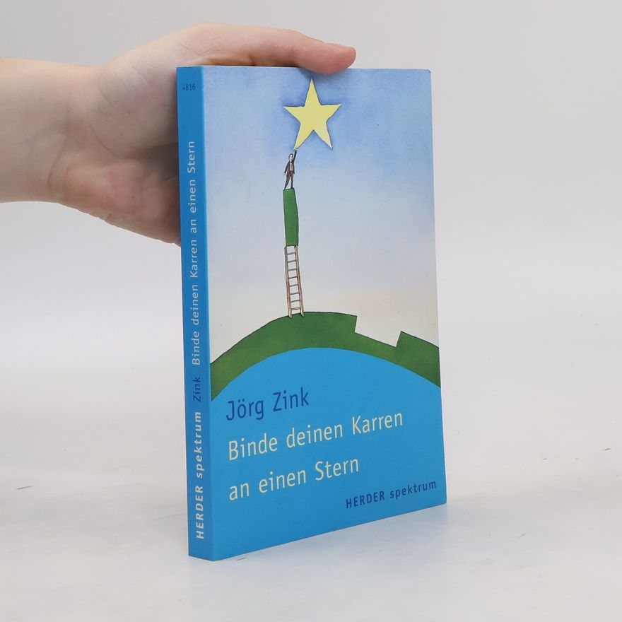 Jörg Zink Binde deinen Karren an einen Stern