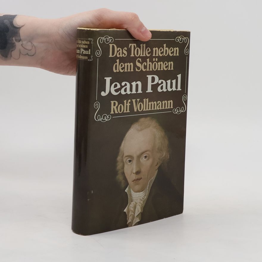 Rolf Vollmann Das Tolle neben dem Schönen, Jean Paul