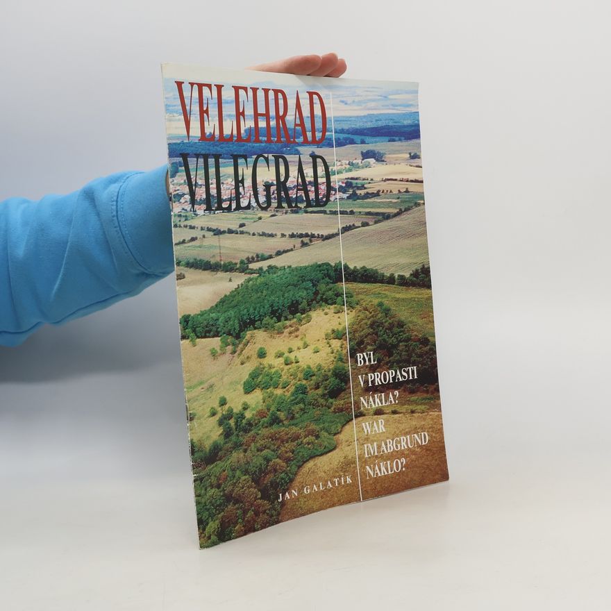 Jan Galatík Velehrad/Vilegrad. Byl v propasti Nákla?/War im Abgrund Náklo?