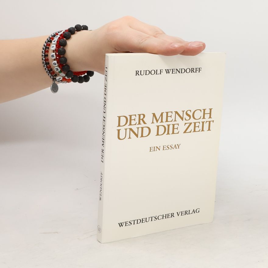 Rudolf Wendorff Der Mensch und die Zeit