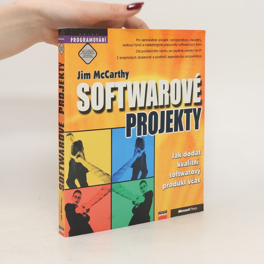 Jim McCarthy Softwarové projekty. Jak dodat kvalitní softwarový produkt včas