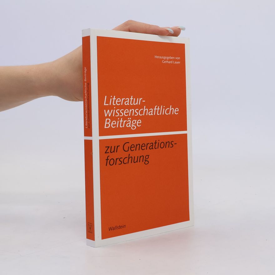 Gerhard Lauer Literaturwissenschaftliche Beiträge zur Generationsforschung