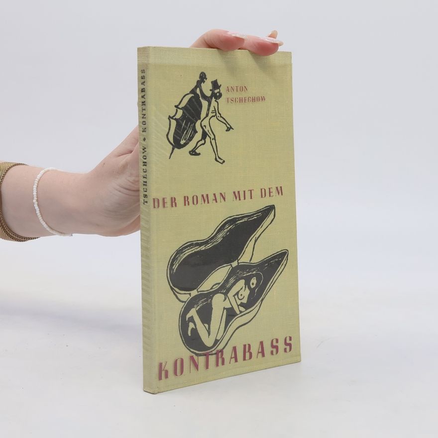 Anton Tchekhov Der Roman mit dem Kontrabass
