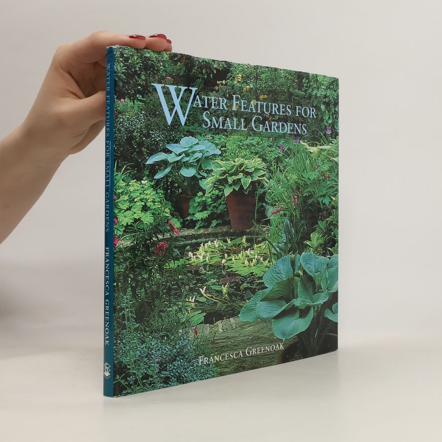 Francesca Greenoak Water Features for Small Gardens