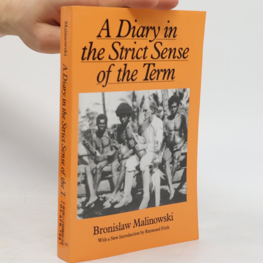 Bronisław Kasper Malinowski A Diary in the Strict Sense of the Term