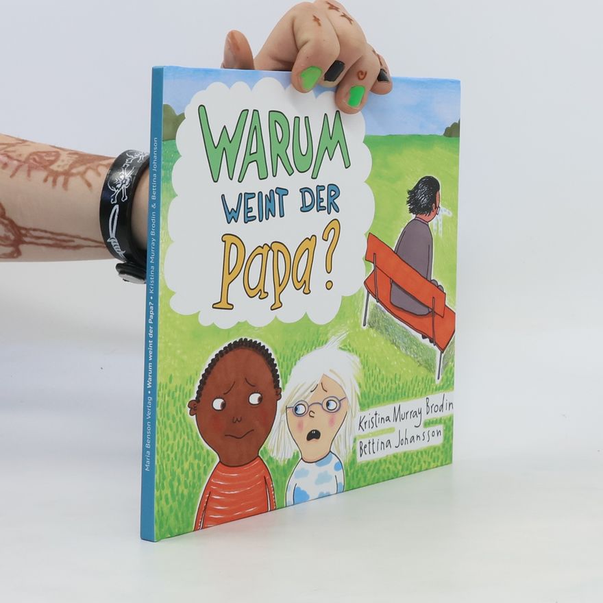 Kristina Murray Brodin Warum weint der Papa?