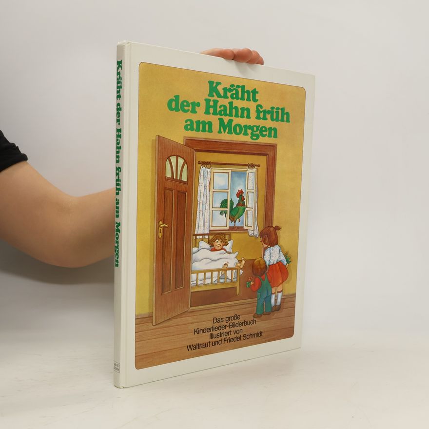 Waltraut Schmidt Kräht der Hahn früh am Morgen