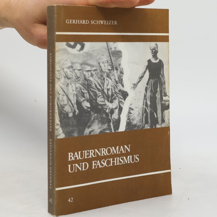 Gerhard Schweizer Bauernroman und Faschismus