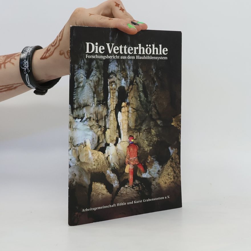 Various authors Die Vetterhöhle - Forschungsbericht aus dem Blauhöhlensystem