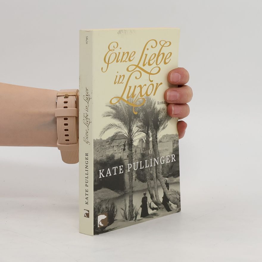 Kate Pullinger Eine Liebe in Luxor