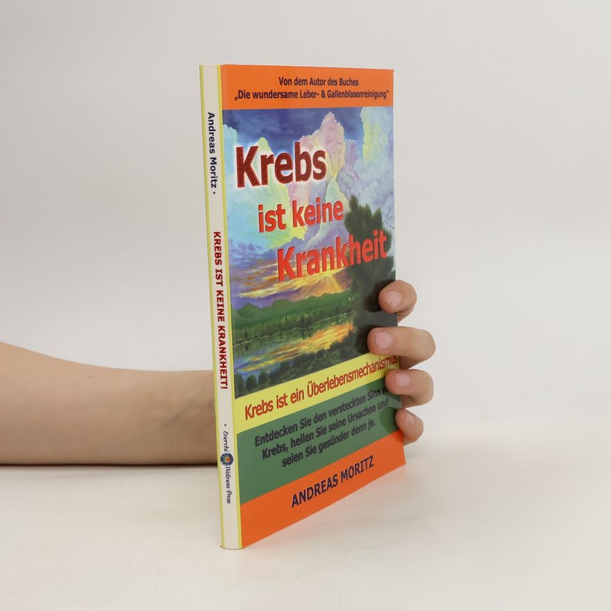Andreas Moritz Krebs Ist Keine Krankheit