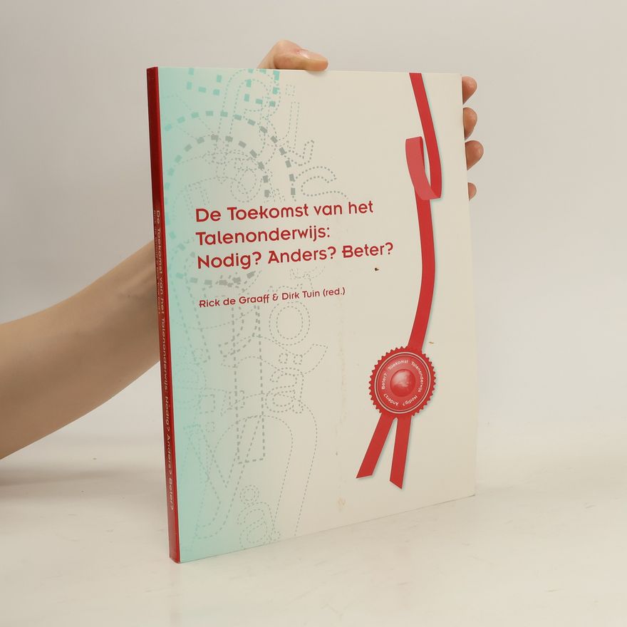 Dirk Tuin De toekomst van het talenonderwijs: Nodig? Anders? Beter?