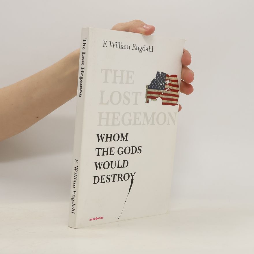F. William Engdahl The Lost Hegemon