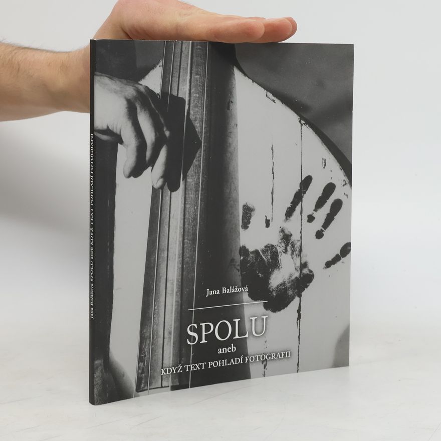 Jana Balážová Spolu aneb Když text pohladí fotografii
