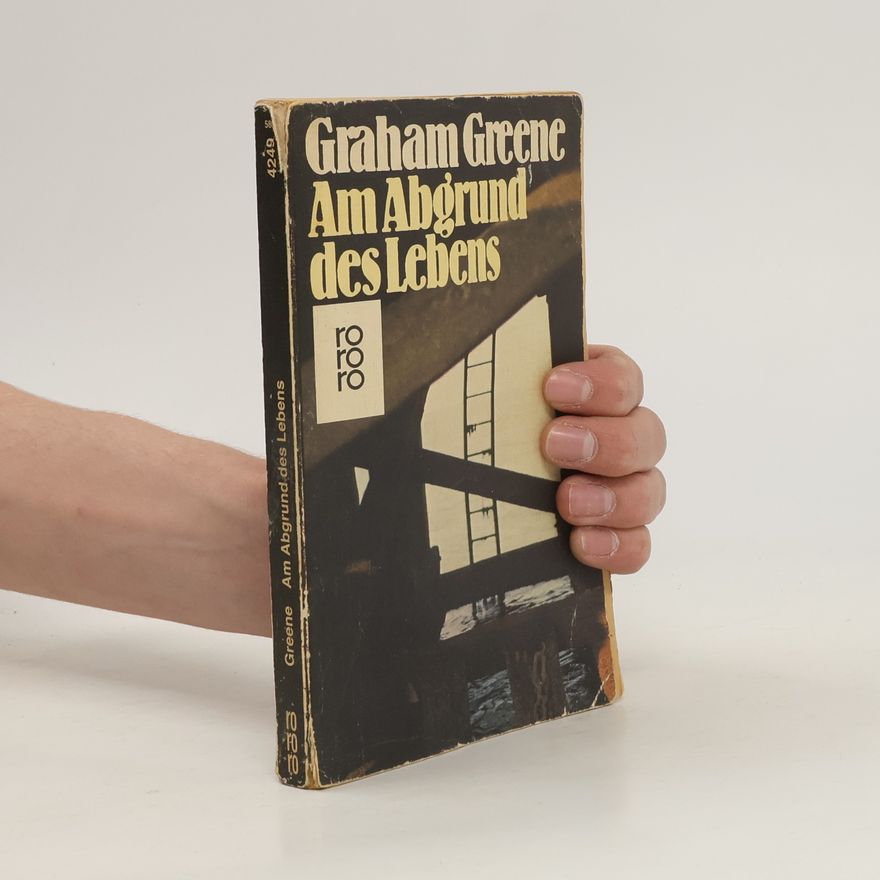 Graham Greene Am Abgrund des Lebens