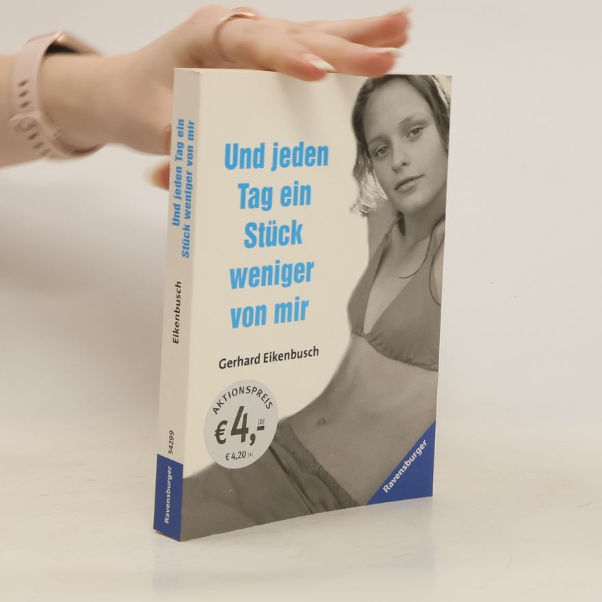 Gerhard Eikenbusch Und jeden Tag ein Stück weniger von mir
