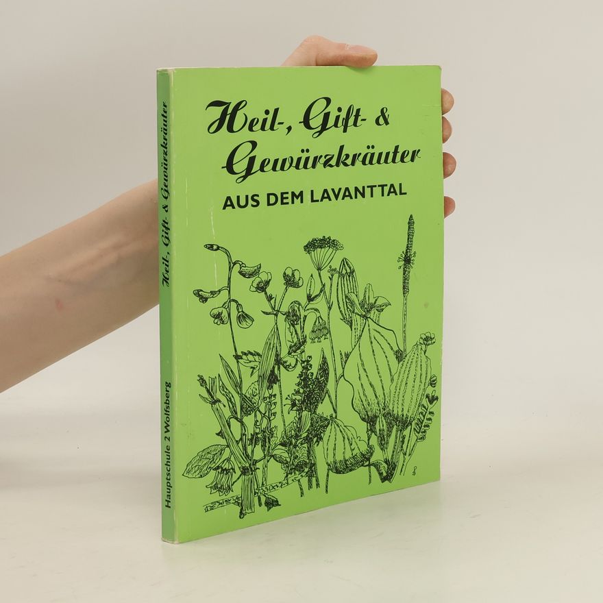 Autorenkollektiv Heil- Gift & Gewürzkräuter aus dem Lavanttal