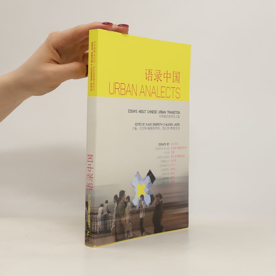 Klaus Semsroth Urban Analects. Essays About Chinese Urban Transition