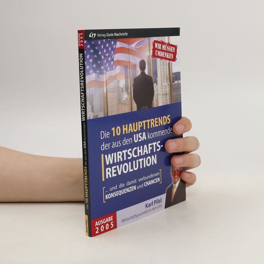 Karl Pilsl Die 10 Haupttrends der aus den USA kommenden Wirtschaftsrevolution
