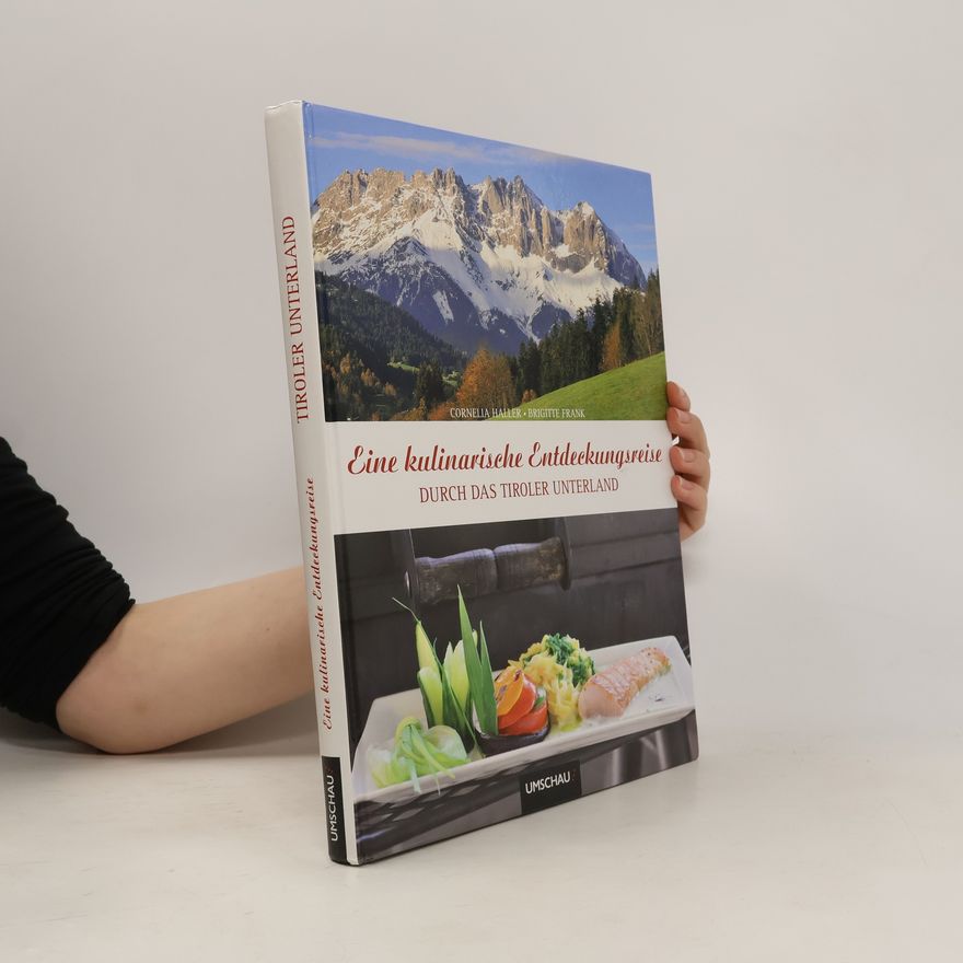 Cornelia Haller-Zingerling Eine kulinarische Entdeckungsreise durch das Tiroler Unterland