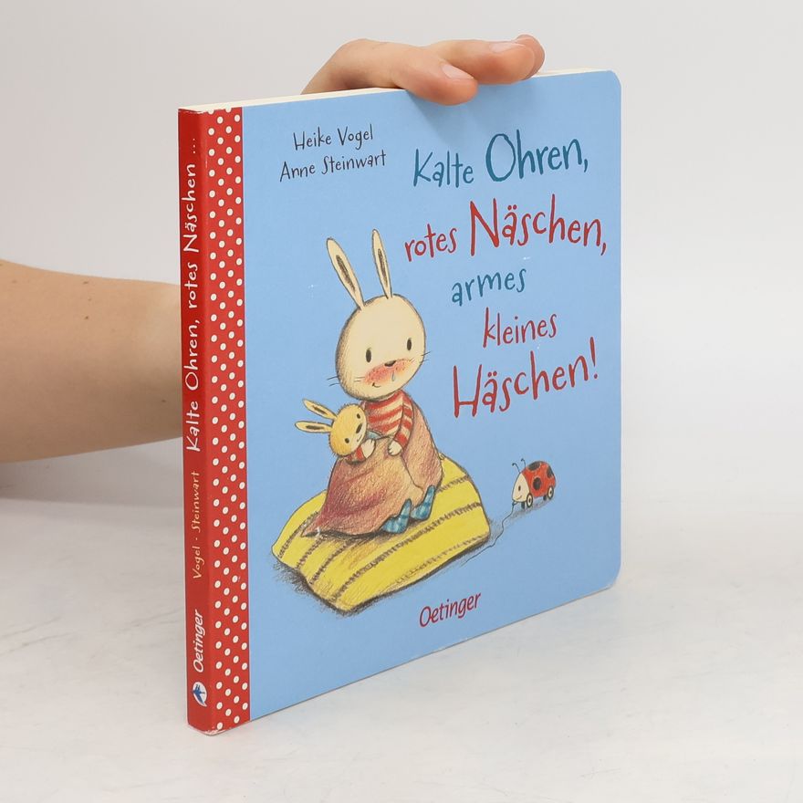 Heike Vogel Kalte Ohren, rotes Näschen, armes kleines Häschen!