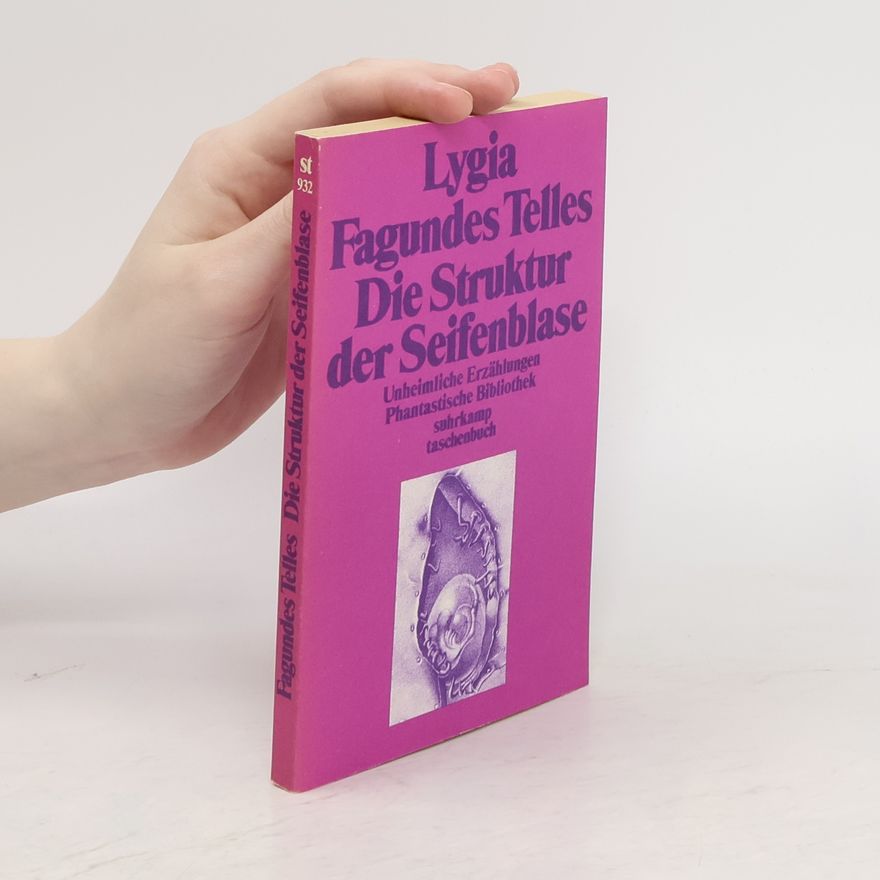 Lygia Fagundes Telles Die Struktur der Seifenblase