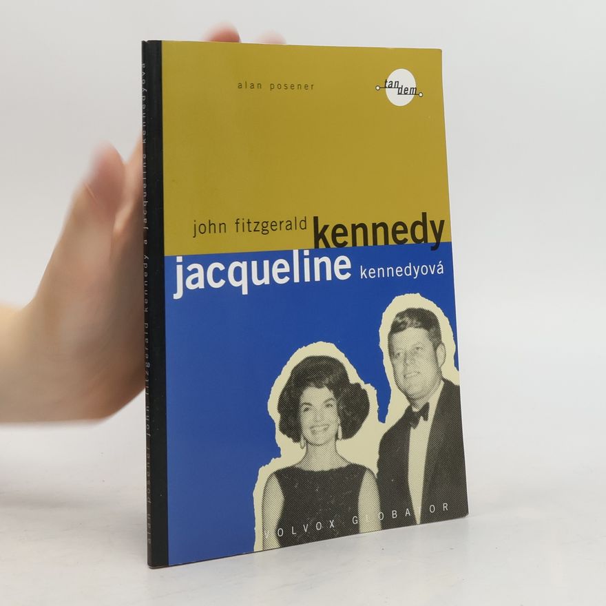 Alan Posener John Fitzgerald Kennedy a Jacqueline Kennedyová