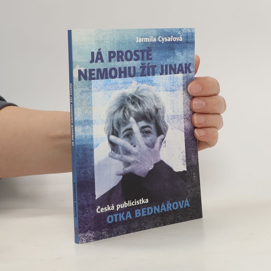 Jarmila Cysařová Já prostě nemohu žít jinak