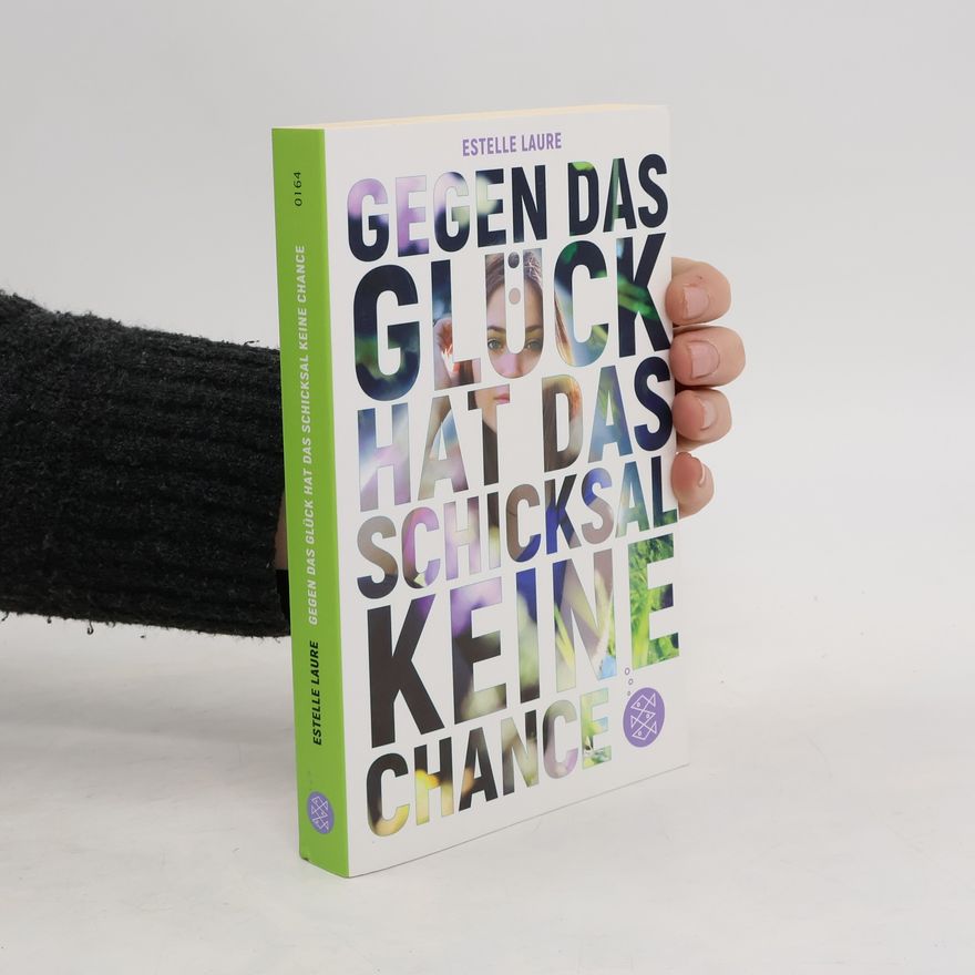 Estelle Laure Gegen das Glück hat das Schicksal keine Chance