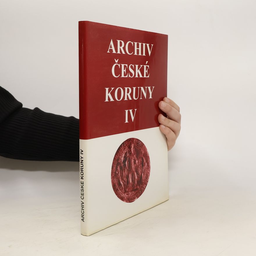 Autorenkollektiv Archiv České koruny. Edice faksimilií IV